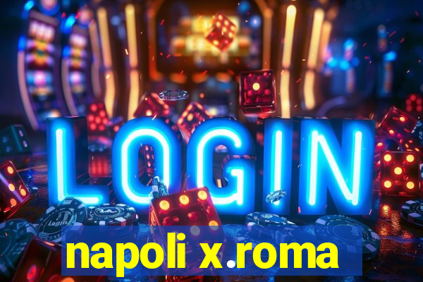 napoli x.roma